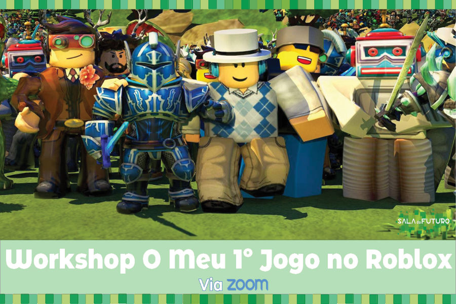 Workshop: O meu 1º Jogo no Roblox - Sala do Futuro