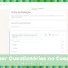 Como fazer questionários no Google Forms